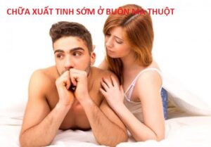 Chữa xuất tinh sớm ở Buôn Ma Thuột